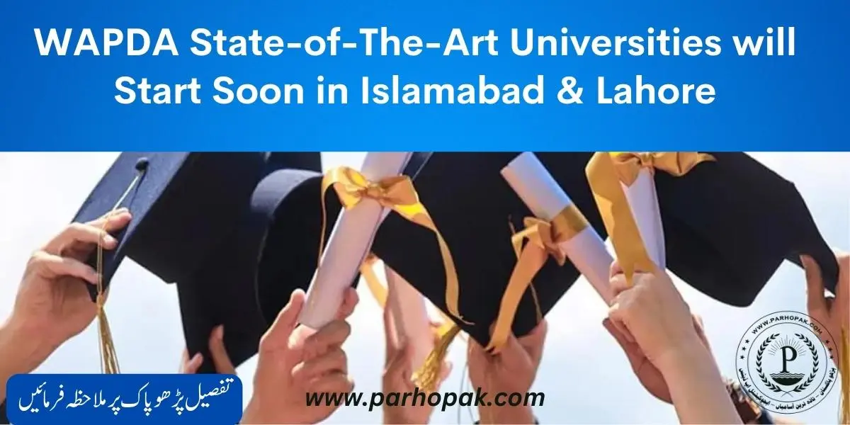 WAPDA StateoftheArt Universities will Inagurates Soon in Islamabad