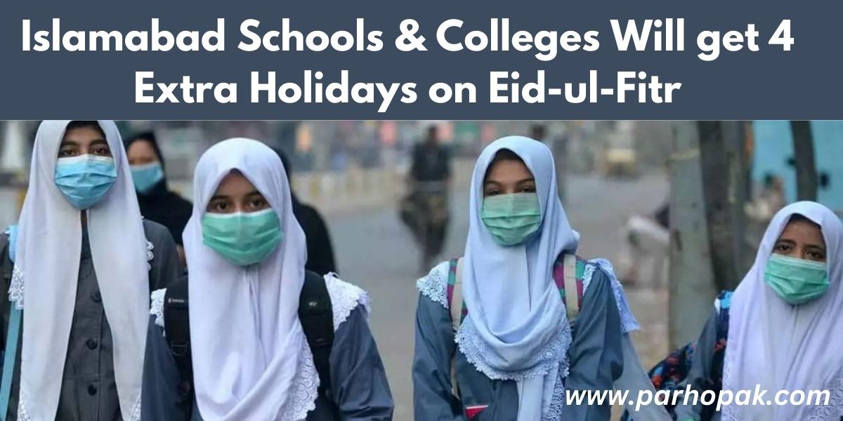 Federal Schools and Colleges Likely to Get 4 Extra Eid-ul-Fitr Holidays