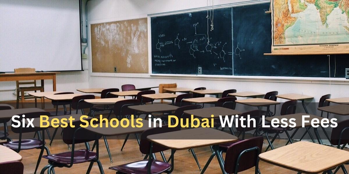 Six Best Private Schools in Dubai With Minimum Tuition Fee Under Dh