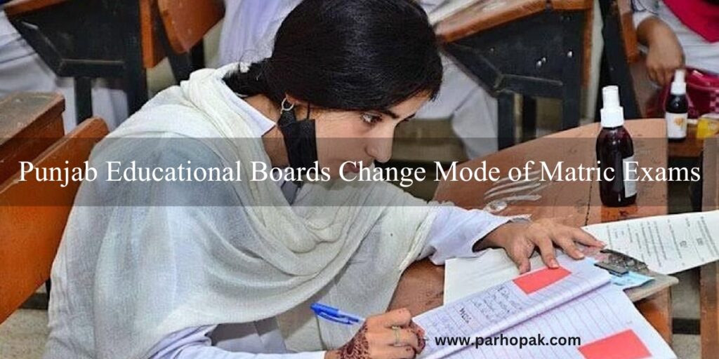 Punjab Educational Boards Change Mode of Matric Exams