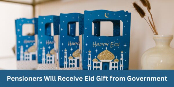 Pensioners Will Receive Eid Gift from Government